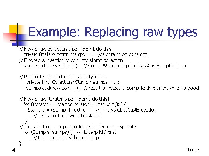 Example: Replacing raw types // Now a raw collection type – don’t do this Example: Replacing raw types // Now a raw collection type – don’t do this