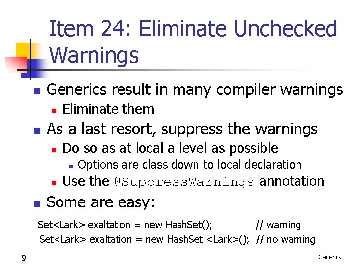 Item 24: Eliminate Unchecked Warnings n Generics result in many compiler warnings n n Item 24: Eliminate Unchecked Warnings n Generics result in many compiler warnings n n