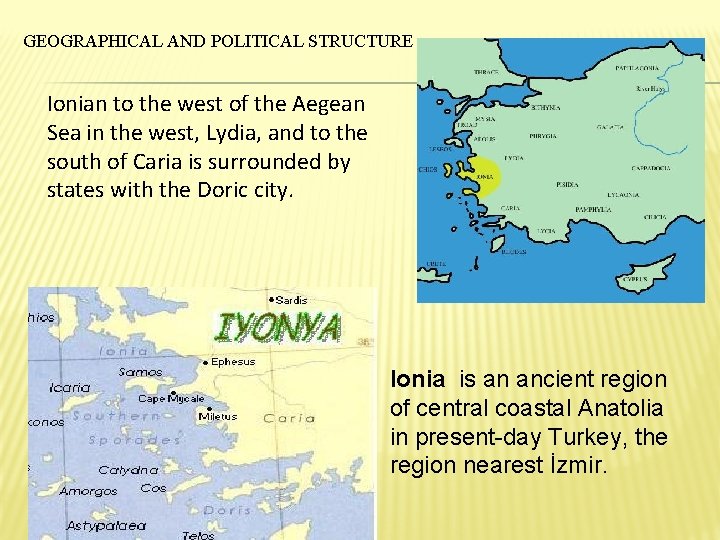 GEOGRAPHICAL AND POLITICAL STRUCTURE Ionian to the west of the Aegean Sea in the