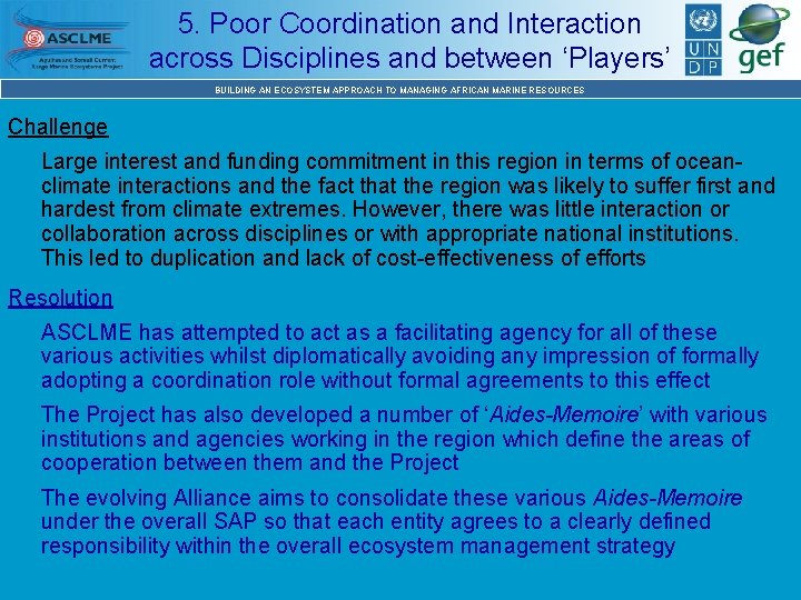 5. Poor Coordination and Interaction across Disciplines and between ‘Players’ BUILDING AN ECOSYSTEM APPROACH