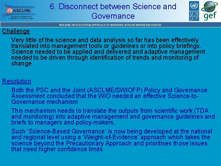 6. Disconnect between Science and Governance BUILDING AN ECOSYSTEM APPROACH TO MANAGING AFRICAN MARINE