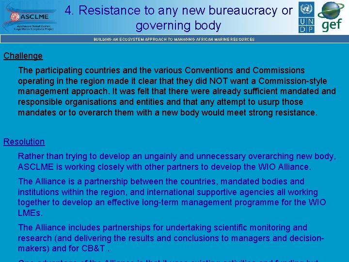 4. Resistance to any new bureaucracy or governing body BUILDING AN ECOSYSTEM APPROACH TO