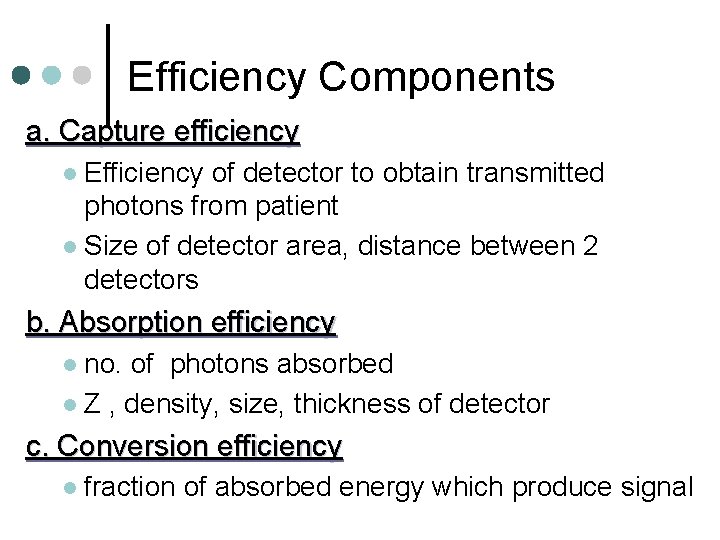 Efficiency Components a. Capture efficiency Efficiency of detector to obtain transmitted photons from patient