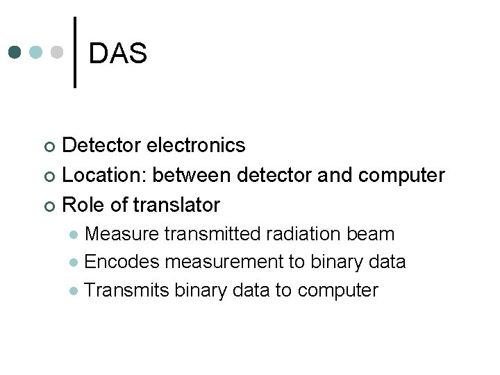 DAS Detector electronics ¢ Location: between detector and computer ¢ Role of translator ¢