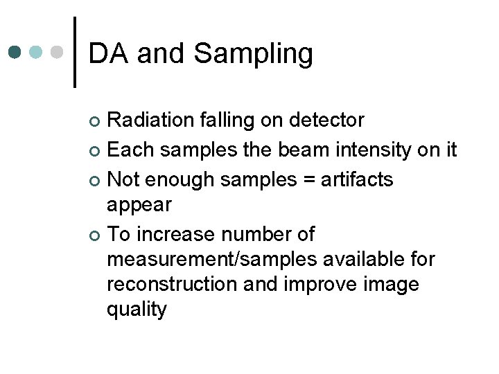 DA and Sampling Radiation falling on detector ¢ Each samples the beam intensity on