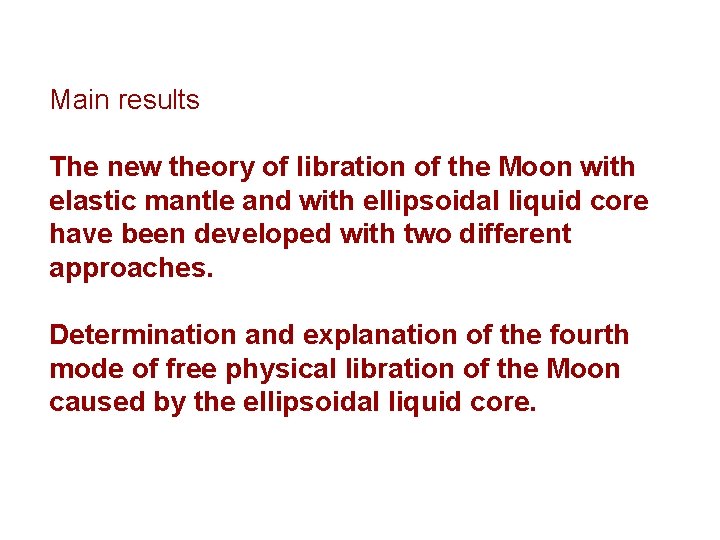 Main results The new theory of libration of the Moon with elastic mantle and Main results The new theory of libration of the Moon with elastic mantle and