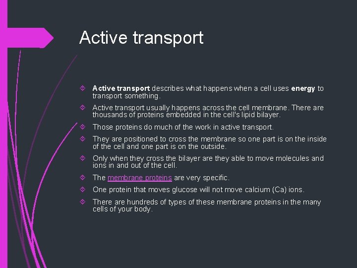 Active transport describes what happens when a cell uses energy to transport something. Active