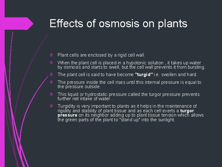 Effects of osmosis on plants Plant cells are enclosed by a rigid cell wall.