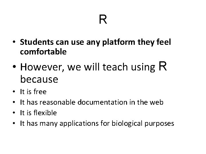 R • Students can use any platform they feel comfortable • However, we will