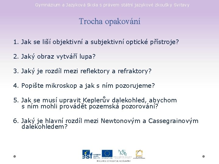 Gymnázium a Jazyková škola s právem státní jazykové zkoušky Svitavy Trocha opakování 1. Jak