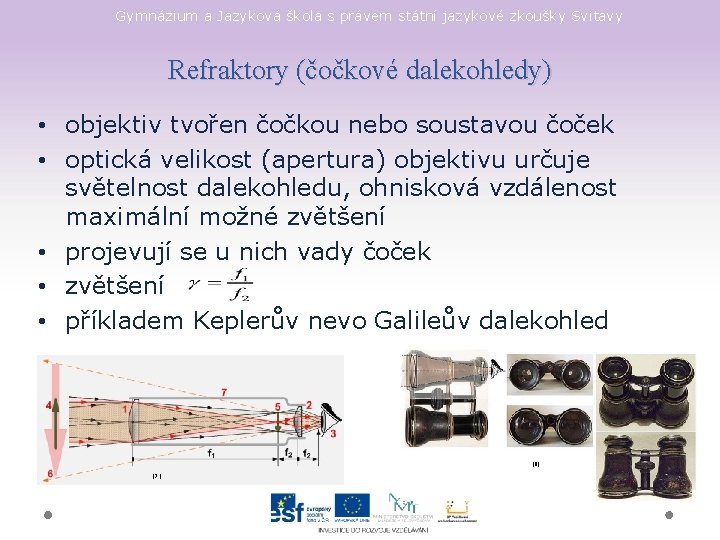 Gymnázium a Jazyková škola s právem státní jazykové zkoušky Svitavy Refraktory (čočkové dalekohledy) •