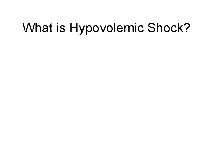What is Hypovolemic Shock? 