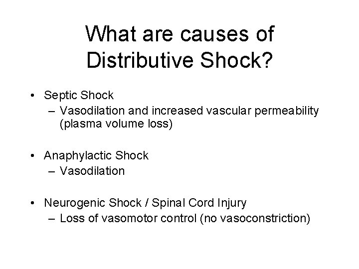 What are causes of Distributive Shock? • Septic Shock – Vasodilation and increased vascular