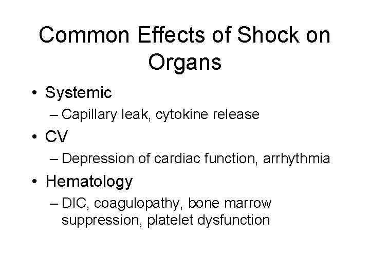 Common Effects of Shock on Organs • Systemic – Capillary leak, cytokine release •