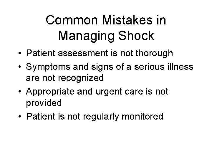 Common Mistakes in Managing Shock • Patient assessment is not thorough • Symptoms and