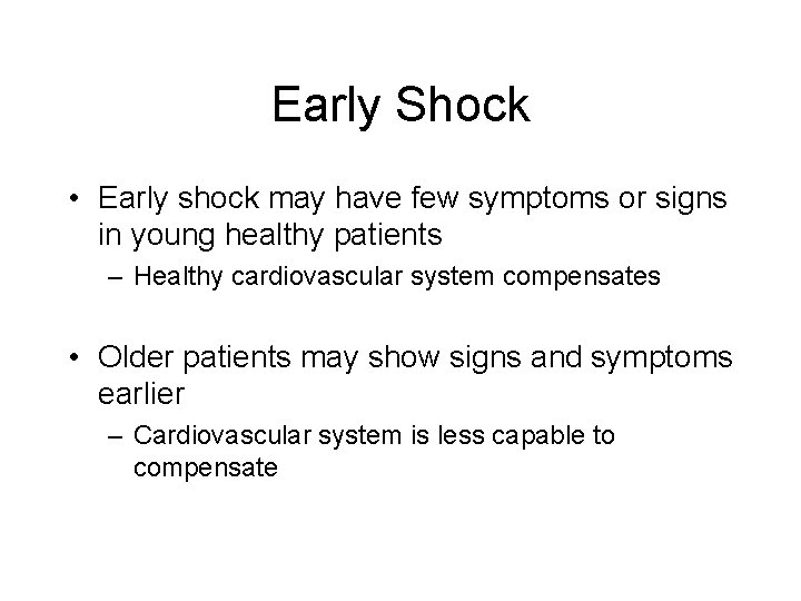 Early Shock • Early shock may have few symptoms or signs in young healthy