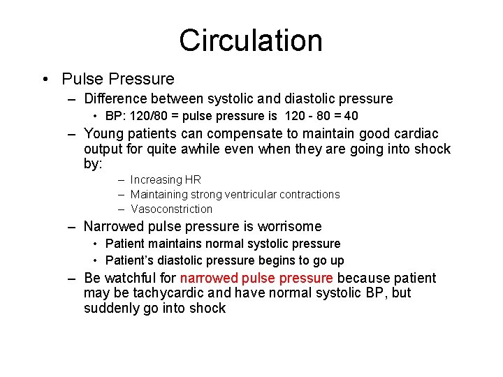 Circulation • Pulse Pressure – Difference between systolic and diastolic pressure • BP: 120/80