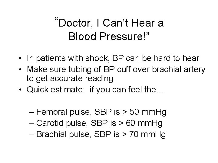 “Doctor, I Can’t Hear a Blood Pressure!” • In patients with shock, BP can