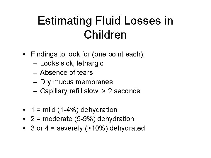 Estimating Fluid Losses in Children • Findings to look for (one point each): –