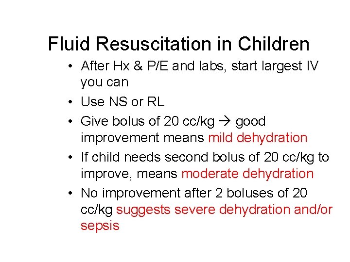 Fluid Resuscitation in Children • After Hx & P/E and labs, start largest IV