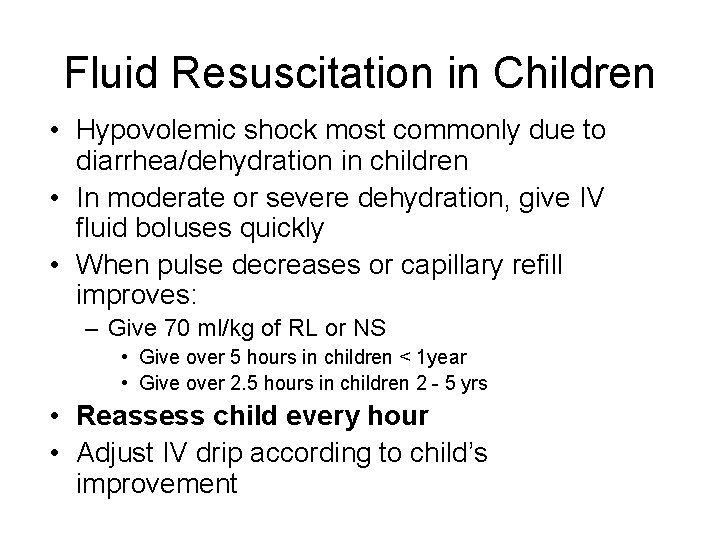 Fluid Resuscitation in Children • Hypovolemic shock most commonly due to diarrhea/dehydration in children