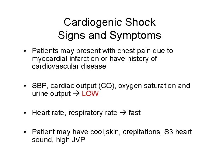 Cardiogenic Shock Signs and Symptoms • Patients may present with chest pain due to