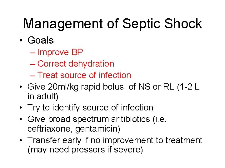 Management of Septic Shock • Goals • • – Improve BP – Correct dehydration