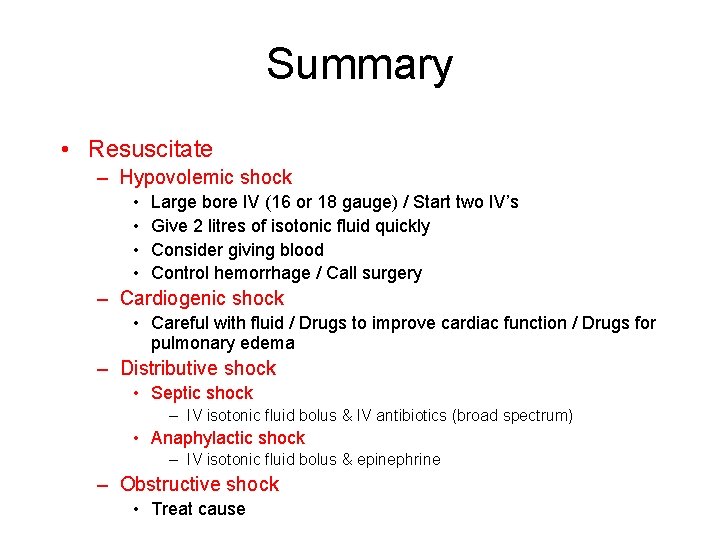 Summary • Resuscitate – Hypovolemic shock • • Large bore IV (16 or 18