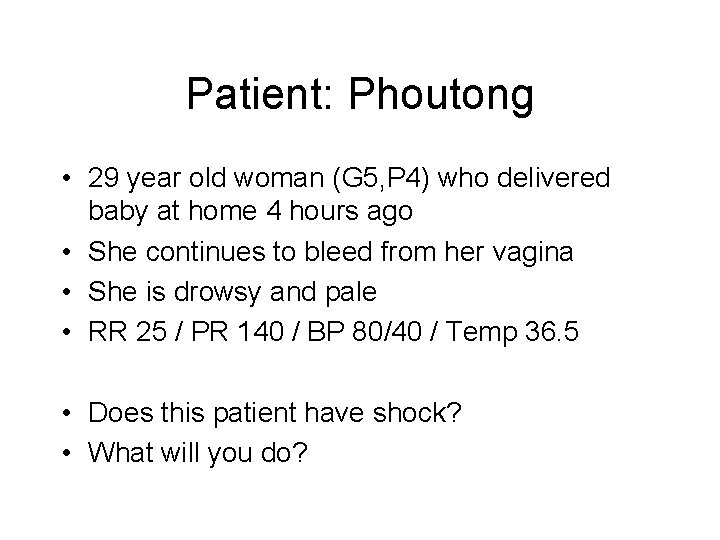 Patient: Phoutong • 29 year old woman (G 5, P 4) who delivered baby