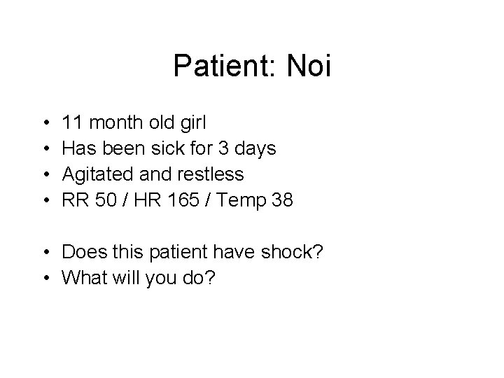 Patient: Noi • • 11 month old girl Has been sick for 3 days