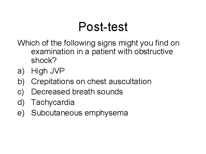 Post-test Which of the following signs might you find on examination in a patient