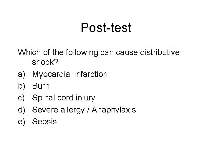 Post-test Which of the following can cause distributive shock? a) Myocardial infarction b) Burn