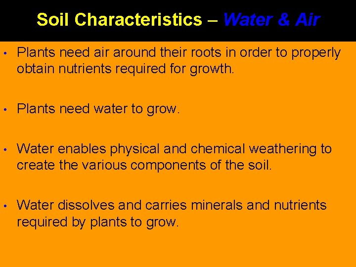 Soil Characteristics – Water & Air • Plants need air around their roots in