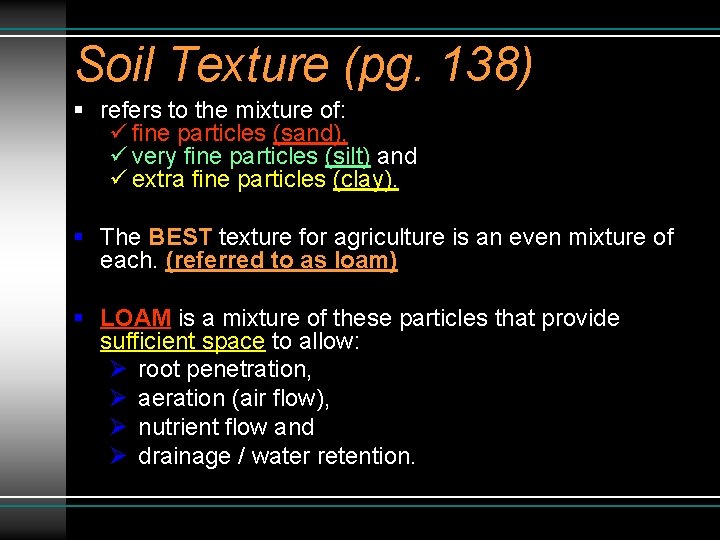 Soil Texture (pg. 138) § refers to the mixture of: ü fine particles (sand),