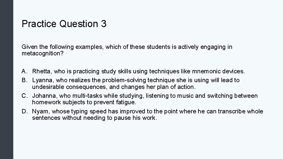 Practice Question 3 Given the following examples, which of these students is actively engaging