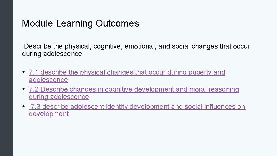 Module Learning Outcomes Describe the physical, cognitive, emotional, and social changes that occur during