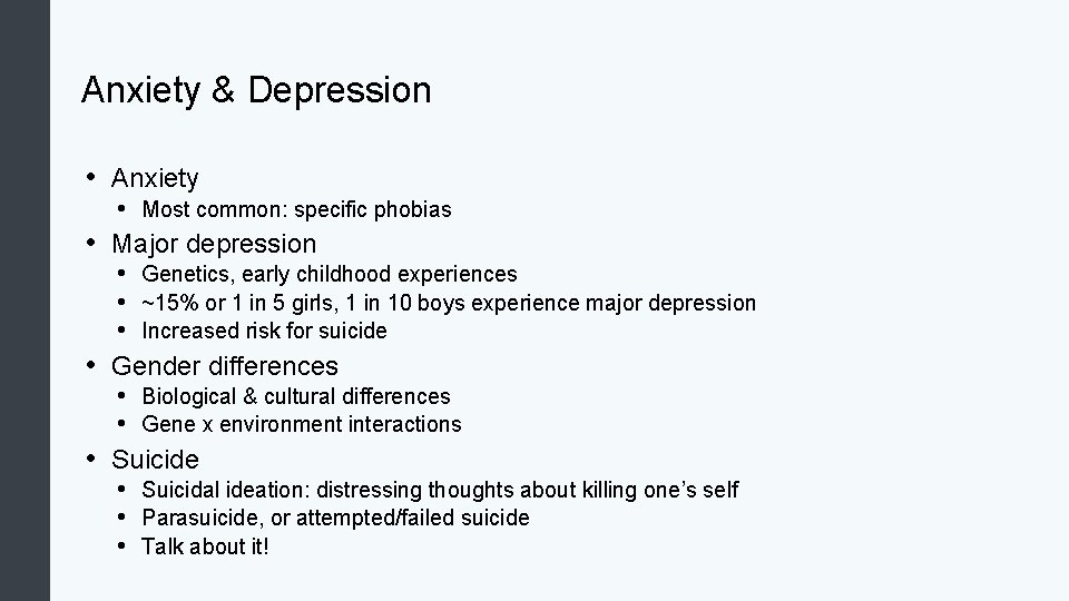 Anxiety & Depression • Anxiety • Most common: specific phobias • Major depression •