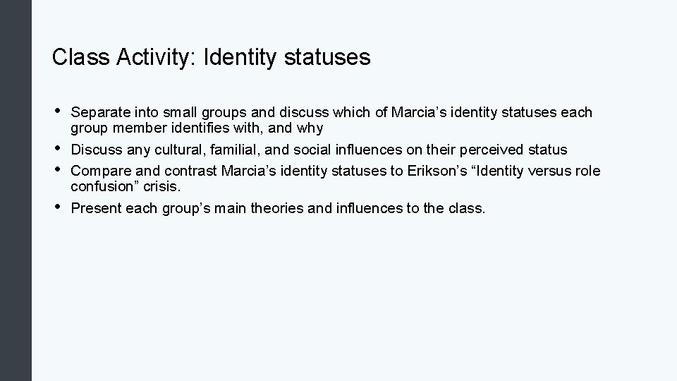 Class Activity: Identity statuses • • Separate into small groups and discuss which of