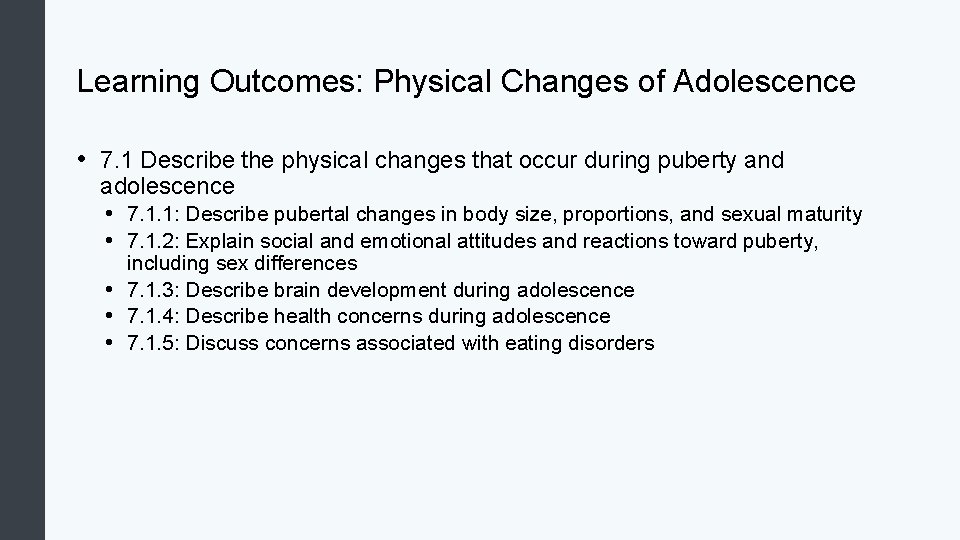 Learning Outcomes: Physical Changes of Adolescence • 7. 1 Describe the physical changes that