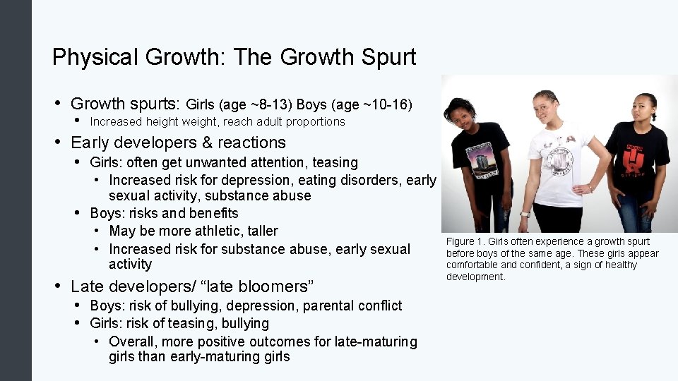 Physical Growth: The Growth Spurt • Growth spurts: Girls (age ~8 -13) Boys (age