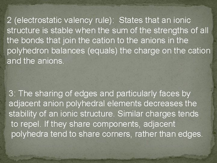 2 (electrostatic valency rule): States that an ionic structure is stable when the sum