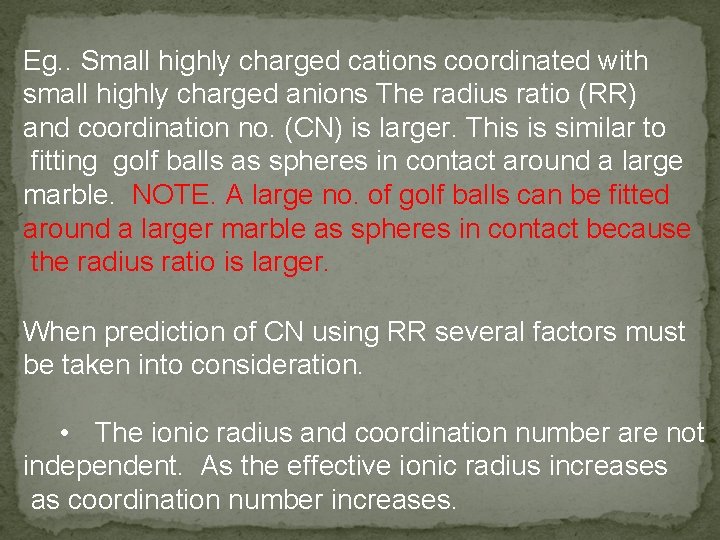 Eg. . Small highly charged cations coordinated with small highly charged anions The radius