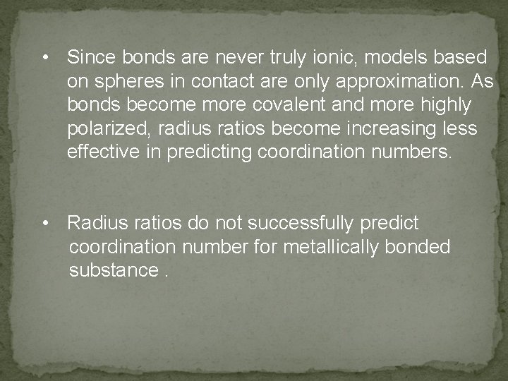  • Since bonds are never truly ionic, models based on spheres in contact