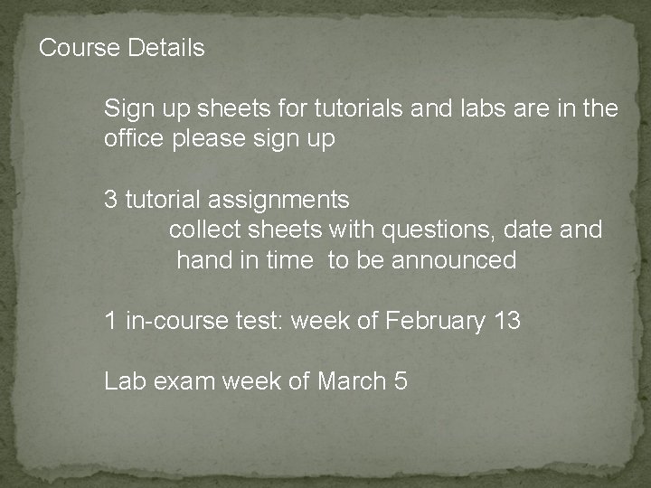 Course Details Sign up sheets for tutorials and labs are in the office please