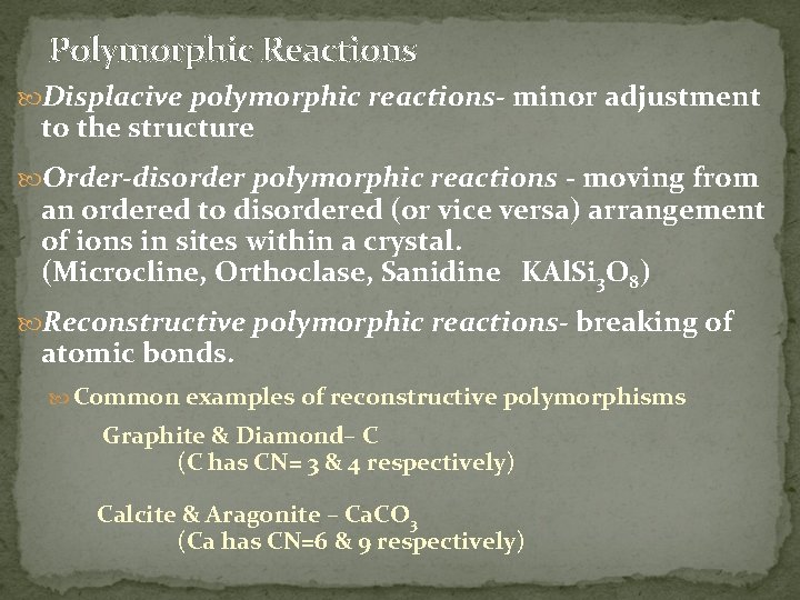 Polymorphic Reactions Displacive polymorphic reactions- minor adjustment to the structure Order-disorder polymorphic reactions -