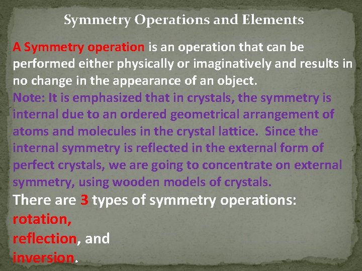 Symmetry Operations and Elements A Symmetry operation is an operation that can be performed