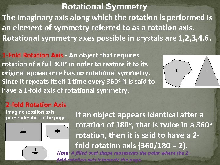 Rotational Symmetry The imaginary axis along which the rotation is performed is an element