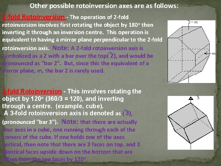 Other possible rotoinversion axes are as follows: 2 -fold Rotoinversion - The operation of