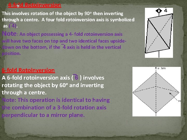 4 -fold Rotoinversion This involves rotation of the object by 90 o then inverting