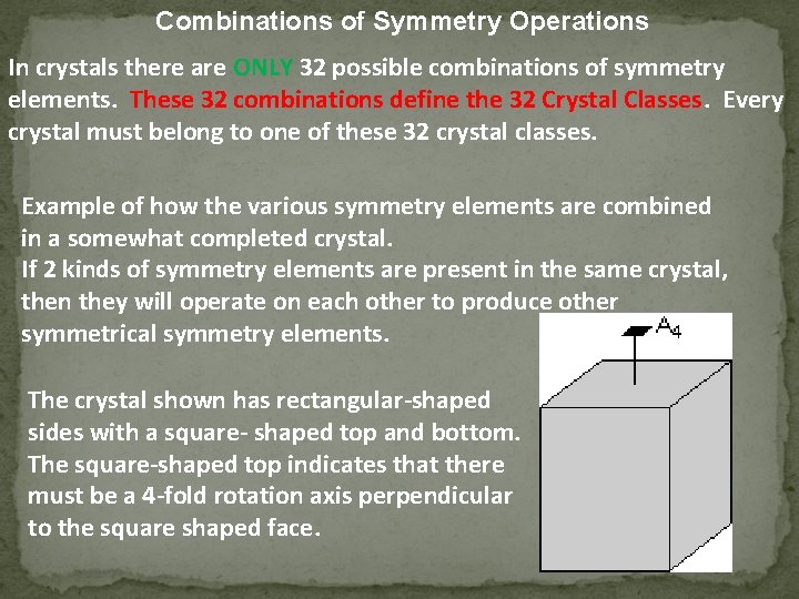 Combinations of Symmetry Operations In crystals there are ONLY 32 possible combinations of symmetry